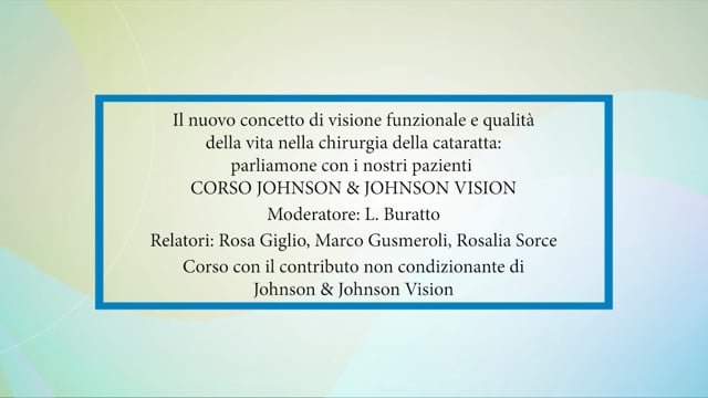 Corso Johnson & Johnson Vision “Il nuovo concetto di visione funzionale e qualità della vita nella chirurgia della cataratta: parliamone”