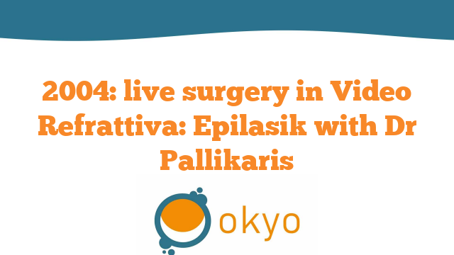 Epilasik – Live Surgery in Video Refrattiva from CAMO, Milan – I. Pallikaris