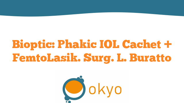 Bioptic: Phakic IOL Cachet + FemtoLasik – L. Buratto