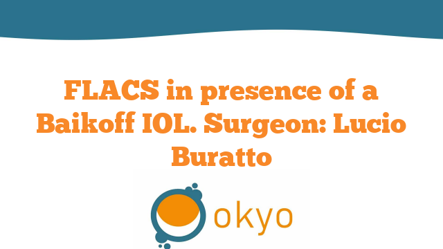 FLACS in presence of a Baikoff IOL – L. Buratto