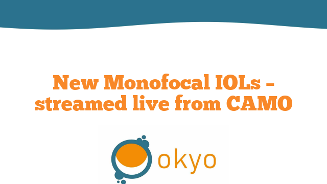 New Monofocal IOLs – streamed live from CAMO