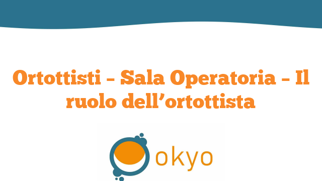 Ortottisti – Sala Operatoria – Il ruolo dell’ortottista