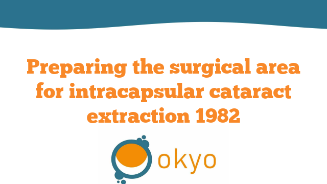 Preparing the surgical area for intracapsular cataract extraction – J. Worst