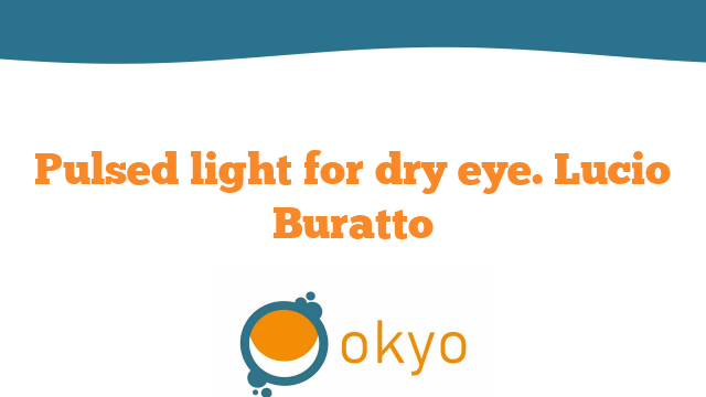 Pulsed light for dry eye – L. Buratto