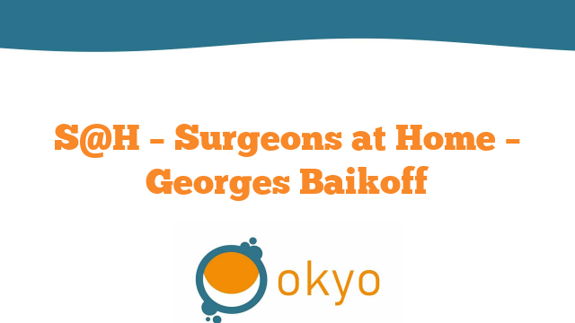 S@H – Surgeons at Home – G. Baikoff