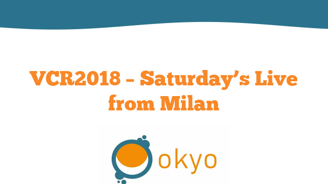 VCR 2018 Session 4 – Saturday’s Live from Milan