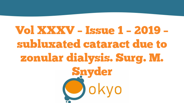 VJCRS – Subluxated cataract due to zonular dialysis – M. Snyder