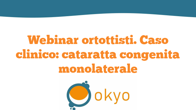 Webinar ortottisti – Caso clinico: cataratta congenita monolaterale