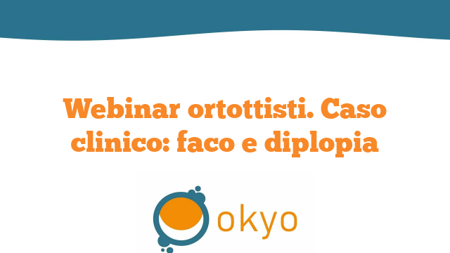 Webinar ortottisti – Caso clinico: faco e diplopia