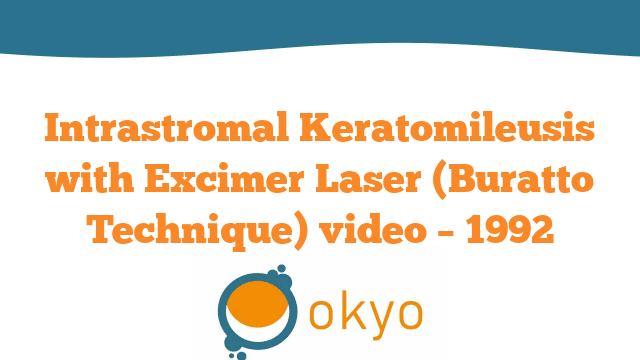 Intrastromal Keratomileusis with Excimer Laser (Buratto Technique) video – L. Buratto