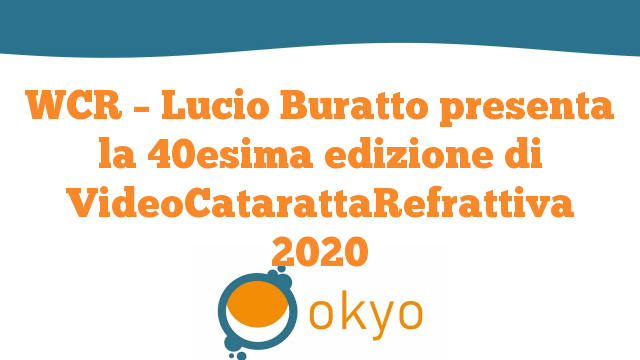 WCR 2020 – Lucio Buratto presenta la 40esima edizione di VideoCatarattaRefrattiva 2020